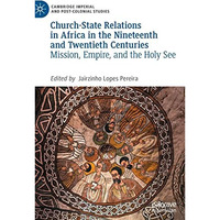 Church-State Relations in Africa in the Nineteenth and Twentieth Centuries: Miss [Hardcover]