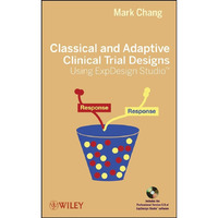 Classical and Adaptive Clinical Trial Designs Using ExpDesign Studio [Hardcover]