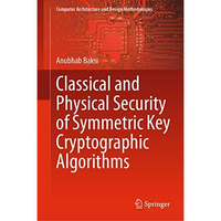 Classical and Physical Security of Symmetric Key Cryptographic Algorithms [Hardcover]