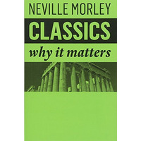 Classics: Why It Matters [Paperback]