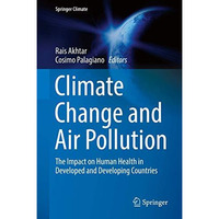 Climate Change and Air Pollution: The Impact on Human Health in Developed and De [Hardcover]