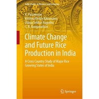 Climate Change and Future Rice Production in India: A Cross Country Study of Maj [Hardcover]