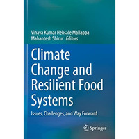 Climate Change and Resilient Food Systems: Issues, Challenges, and Way Forward [Paperback]