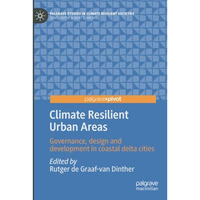 Climate Resilient Urban Areas: Governance, design and development in coastal del [Paperback]