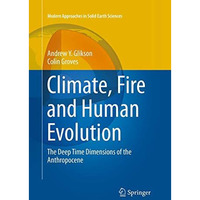 Climate, Fire and Human Evolution: The Deep Time Dimensions of the Anthropocene [Paperback]