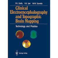 Clinical Electroencephalography and Topographic Brain Mapping: Technology and Pr [Paperback]