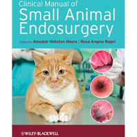 Clinical Manual of Small Animal Endosurgery [Hardcover]