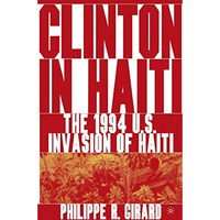 Clinton in Haiti: The 1994 US Invasion of Haiti [Paperback]