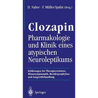 Clozapin Pharmakologie und Klinik eines atypischen Neuroleptikums: Erfahrungen b [Paperback]