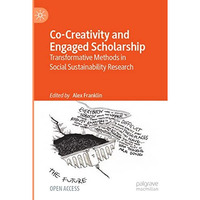 Co-Creativity and Engaged Scholarship: Transformative Methods in Social Sustaina [Paperback]