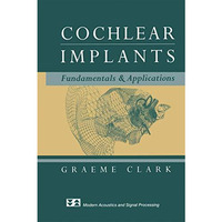 Cochlear Implants: Fundamentals and Applications [Hardcover]