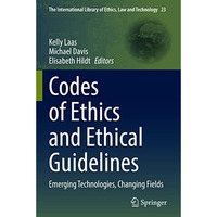 Codes of Ethics and Ethical Guidelines: Emerging Technologies, Changing Fields [Paperback]