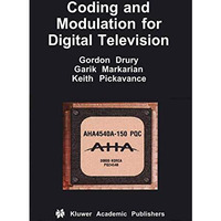 Coding and Modulation for Digital Television [Paperback]