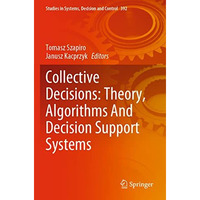 Collective Decisions: Theory, Algorithms And Decision Support Systems [Paperback]