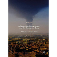 Collusion, Local Governments and Development in China: A Reflection on the China [Hardcover]