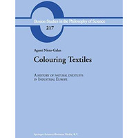 Colouring Textiles: A History of Natural Dyestuffs in Industrial Europe [Hardcover]