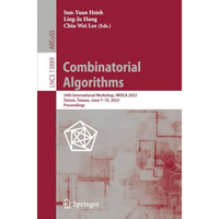 Combinatorial Algorithms: 34th International Workshop, IWOCA 2023, Tainan, Taiwa [Paperback]