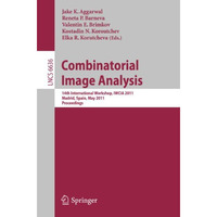 Combinatorial Image Analysis: 14th International Workshop, IWCIA 2011, Madrid,   [Paperback]