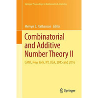 Combinatorial and Additive Number Theory II: CANT, New York, NY, USA, 2015 and 2 [Hardcover]