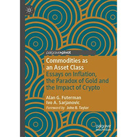 Commodities as an Asset Class: Essays on Inflation, the Paradox of Gold and the  [Hardcover]