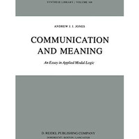 Communication and Meaning: An Essay in Applied Modal Logic [Hardcover]