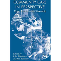 Community Care in Perspective: Care, Control and Citizenship [Hardcover]