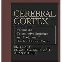 Comparative Structure and Evolution of Cerebral Cortex, Part I [Hardcover]