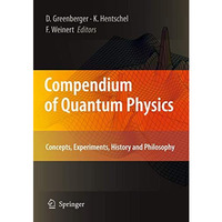 Compendium of Quantum Physics: Concepts, Experiments, History and Philosophy [Paperback]