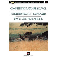 Competition and Resource Partitioning in Temperate Ungulate Assemblies [Paperback]