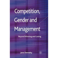 Competition, Gender and Management: Beyond Winning and Losing [Paperback]