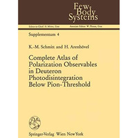 Complete Atlas of Polarization Observables in Deuteron Photodisintegration Below [Paperback]