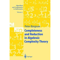 Completeness and Reduction in Algebraic Complexity Theory [Hardcover]