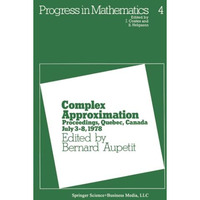 Complex Approximation: Proceedings, Quebec, Canada July 38, 1978 [Paperback]