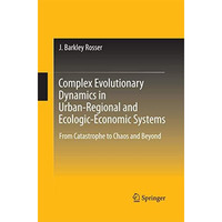 Complex Evolutionary Dynamics in Urban-Regional and Ecologic-Economic Systems: F [Paperback]