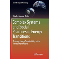 Complex Systems and Social Practices in Energy Transitions: Framing Energy Susta [Paperback]