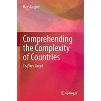 Comprehending the Complexity of Countries: The Way Ahead [Paperback]