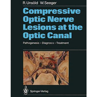 Compressive Optic Nerve Lesions at the Optic Canal: Pathogenesis  Diagnosis  T [Paperback]