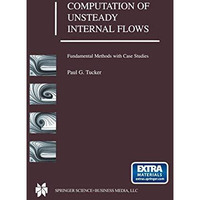 Computation of Unsteady Internal Flows: Fundamental Methods with Case Studies [Paperback]