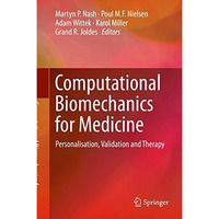 Computational Biomechanics for Medicine: Personalisation, Validation and Therapy [Hardcover]