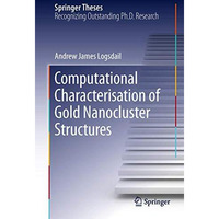 Computational Characterisation of Gold Nanocluster Structures [Hardcover]