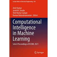 Computational Intelligence in Machine Learning: Select Proceedings of ICCIML 202 [Paperback]