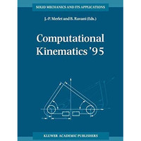 Computational Kinematics 95: Proceedings of the Second Workshop on Computationa [Paperback]