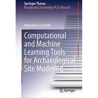 Computational and Machine Learning Tools for Archaeological Site Modeling [Hardcover]