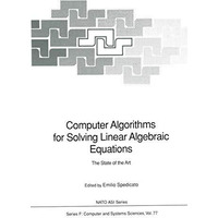 Computer Algorithms for Solving Linear Algebraic Equations: The State of the Art [Paperback]