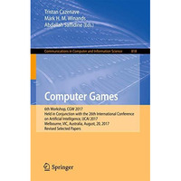 Computer Games: 6th Workshop, CGW 2017, Held in Conjunction with the 26th Intern [Paperback]