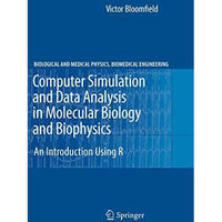 Computer Simulation and Data Analysis in Molecular Biology and Biophysics: An In [Hardcover]