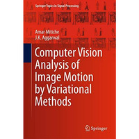 Computer Vision Analysis of Image Motion by Variational Methods [Hardcover]