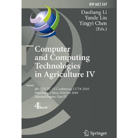 Computer and Computing Technologies in Agriculture IV: 4th IFIP TC 12 Internatio [Hardcover]