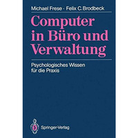 Computer in B?ro und Verwaltung: Psychologisches Wissen f?r die Praxis [Paperback]