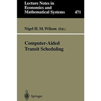 Computer-Aided Transit Scheduling: Proceedings, Cambridge, MA, USA, August 1997 [Paperback]